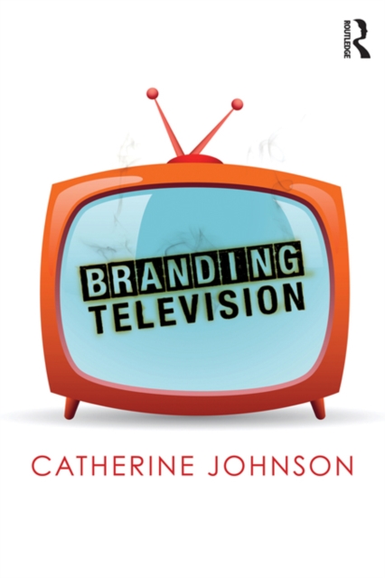 Book Cover for Branding Television by Catherine Johnson