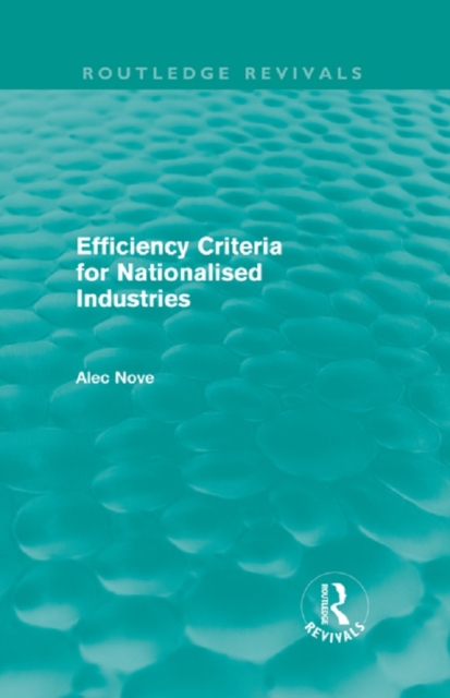 Book Cover for Efficiency Criteria for Nationalised Industries (Routledge Revivals) by Nove, Alec