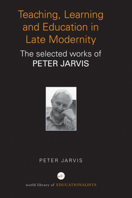 Book Cover for Teaching, Learning and Education in Late Modernity by Peter Jarvis