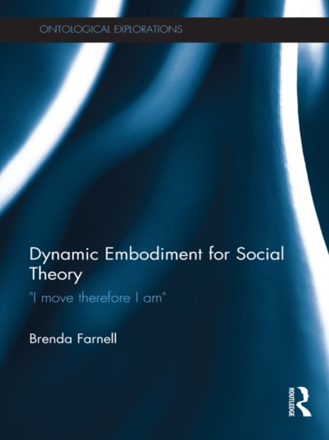 Book Cover for Dynamic Embodiment for Social Theory by Farnell, Brenda