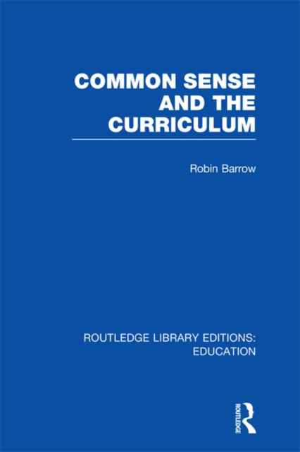 Book Cover for Common Sense and the Curriculum by Robin Barrow