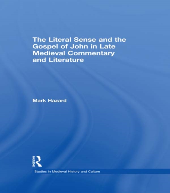 Book Cover for Literal Sense and the Gospel of John in Late Medieval Commentary and Literature by MArk Hazard