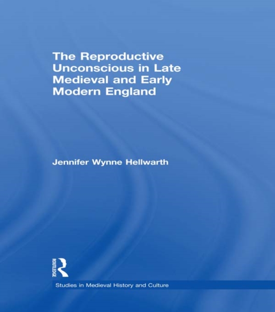 Book Cover for Reproductive Unconscious in Late Medieval and Early Modern England by Jennifer Wynne Hellwarth