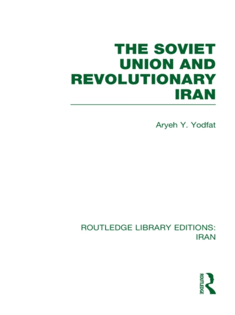 Book Cover for Soviet Union and Revolutionary Iran (RLE Iran D) by Yodfat, Aryeh