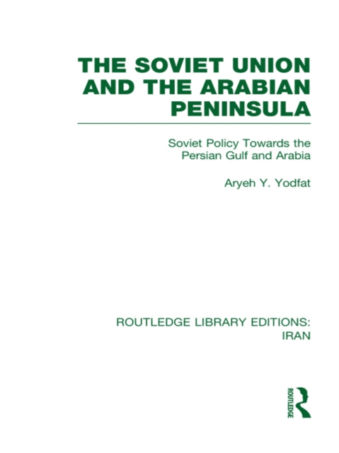 Book Cover for Soviet Union and the Arabian Peninsula (RLE Iran D) by Yodfat, Aryeh