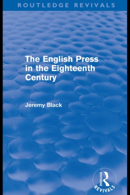 Book Cover for English Press in the Eighteenth Century (Routledge Revivals) by Jeremy Black