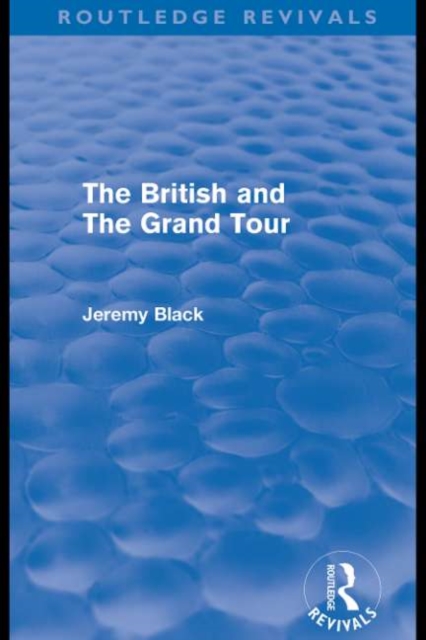 Book Cover for British and the Grand Tour (Routledge Revivals) by Jeremy Black