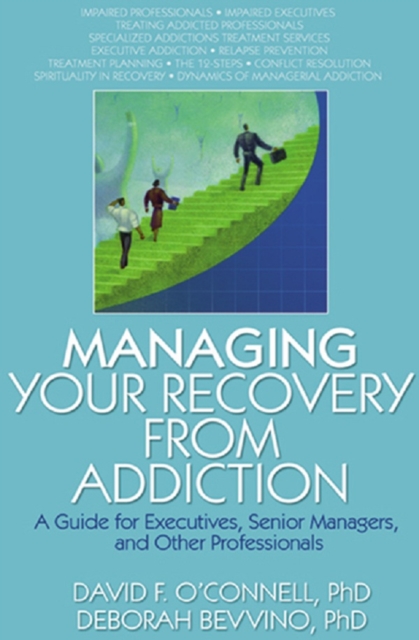 Book Cover for Managing Your Recovery from Addiction by David F O'Connell, Bruce Carruth, Deborah Bevvino