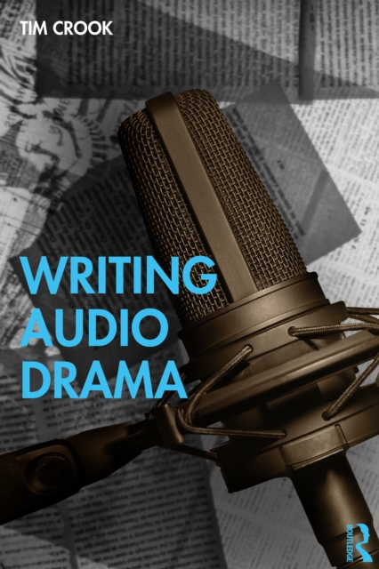 Book Cover for Writing Audio Drama by Tim Crook