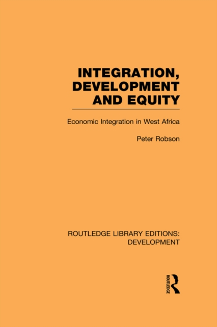 Book Cover for Integration, development and equity: economic integration in West Africa by Robson, Peter