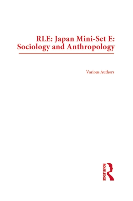 Book Cover for RLE: Japan Mini-Set E: Sociology and Anthropology by Various