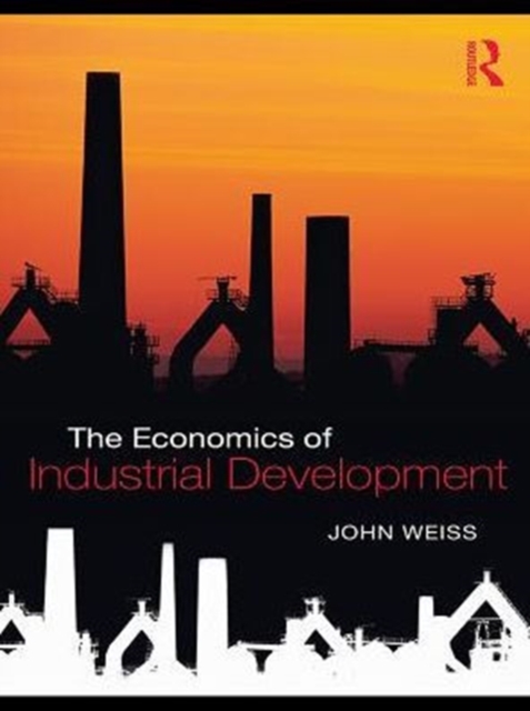 Book Cover for Economics of Industrial Development by John Weiss