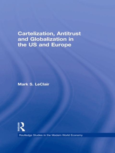 Book Cover for Cartelization, Antitrust and Globalization in the US and Europe by LeClair, Mark S.