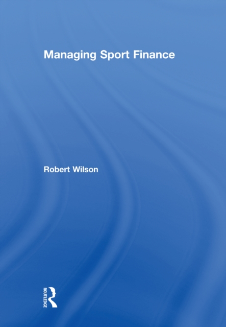 Book Cover for Managing Sport Finance by Robert Wilson