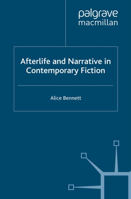 Book Cover for Afterlife and Narrative in Contemporary Fiction by Alice Bennett