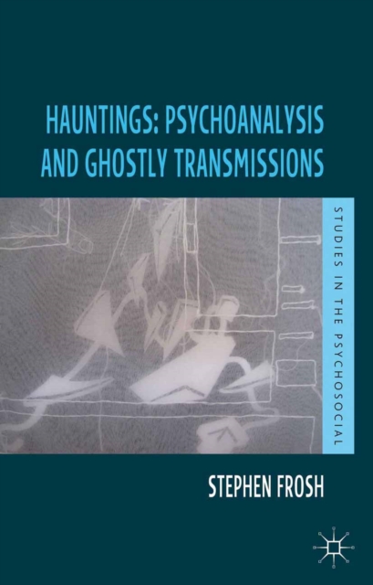 Book Cover for Hauntings: Psychoanalysis and Ghostly Transmissions by Stephen Frosh