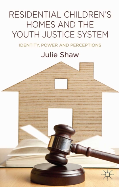 Book Cover for Residential Children's Homes and the Youth Justice System by Julie Shaw