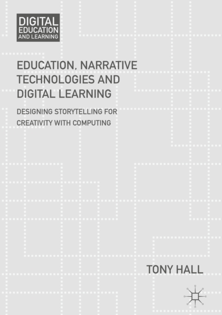 Book Cover for Education, Narrative Technologies and Digital Learning by Tony Hall