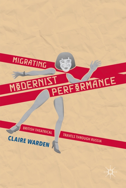 Book Cover for Migrating Modernist Performance by Claire Warden