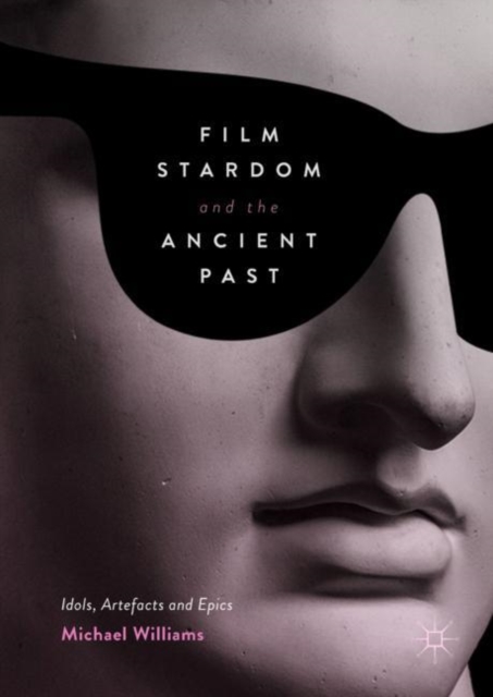 Book Cover for Film Stardom and the Ancient Past by Michael Williams