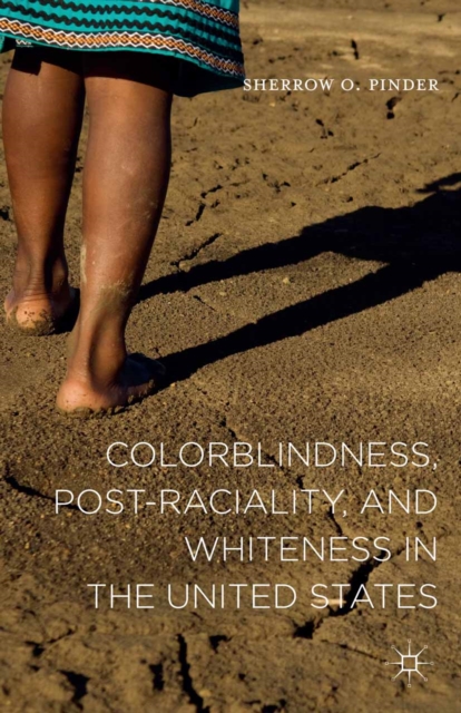 Book Cover for Colorblindness, Post-raciality, and Whiteness in the United States by Sherrow O. Pinder