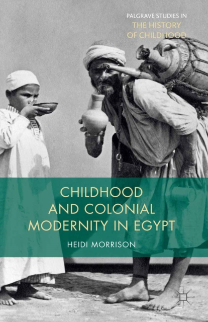 Book Cover for Childhood and Colonial Modernity in Egypt by Morrison, Heidi