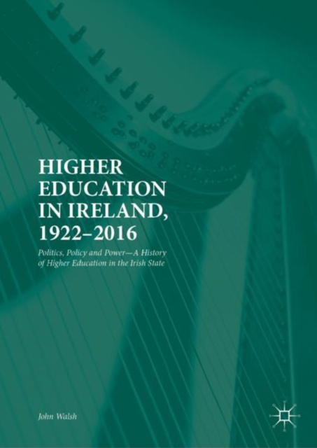Book Cover for Higher Education in Ireland, 1922-2016 by John Walsh