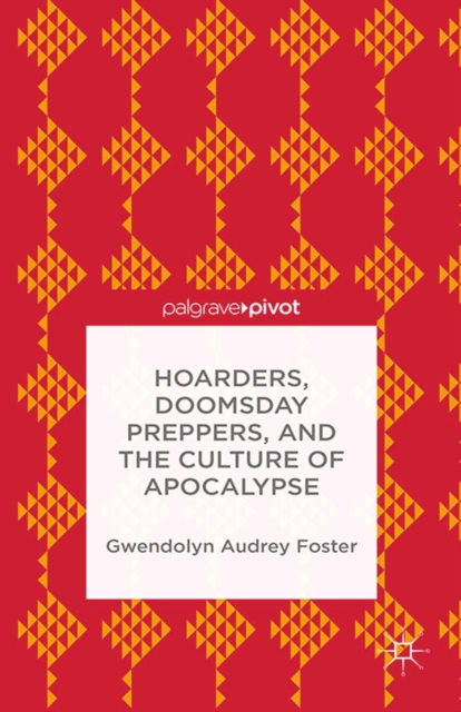 Book Cover for Hoarders, Doomsday Preppers, and the Culture of Apocalypse by Gwendolyn Audrey Foster