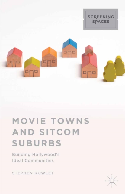 Book Cover for Movie Towns and Sitcom Suburbs by Stephen Rowley