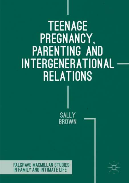 Book Cover for Teenage Pregnancy, Parenting and Intergenerational Relations by Sally Brown