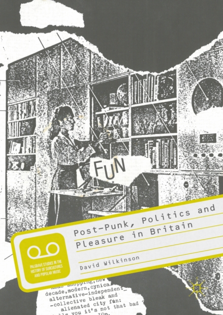 Book Cover for Post-Punk, Politics and Pleasure in Britain by David Wilkinson