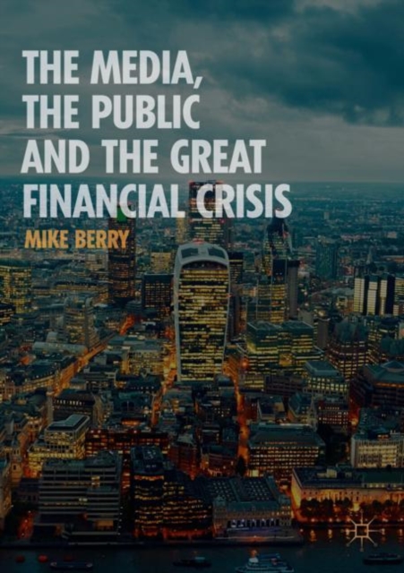 Book Cover for Media, the Public and the Great Financial Crisis by Mike Berry
