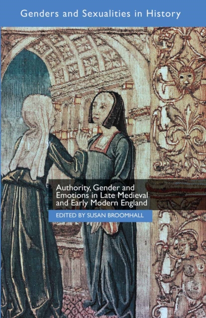 Book Cover for Authority, Gender and Emotions in Late Medieval and Early Modern England by Susan Broomhall