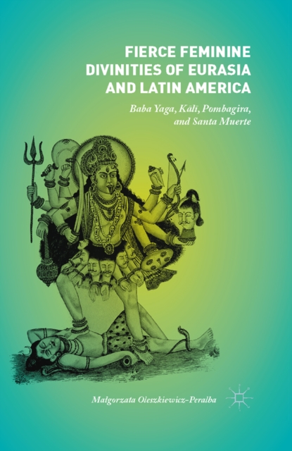 Book Cover for Fierce Feminine Divinities of Eurasia and Latin America by Oleszkiewicz-Peralba, Malgorzata