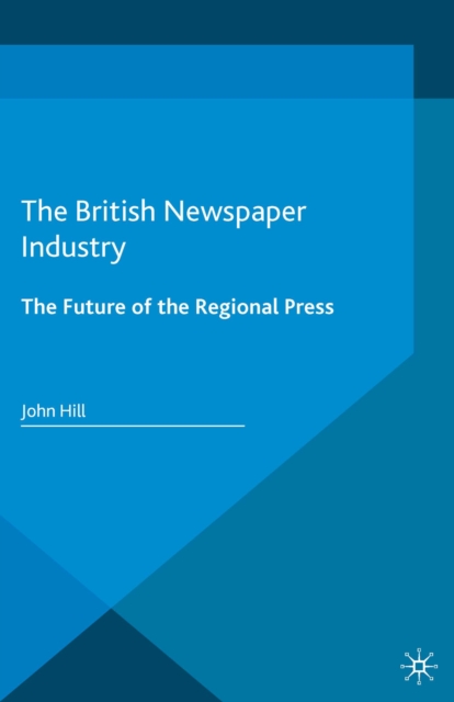 Book Cover for British Newspaper Industry by John Hill