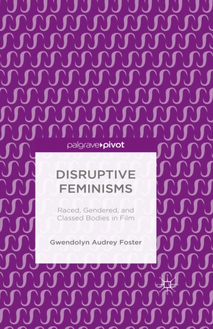 Book Cover for Disruptive Feminisms by Gwendolyn Audrey Foster