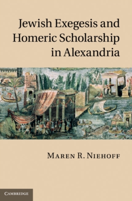 Book Cover for Jewish Exegesis and Homeric Scholarship in Alexandria by Maren R. Niehoff