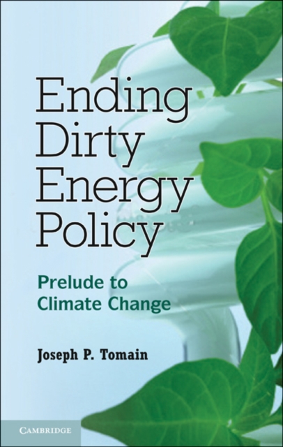 Book Cover for Ending Dirty Energy Policy by Joseph P. Tomain