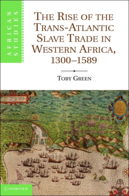 Book Cover for Rise of the Trans-Atlantic Slave Trade in Western Africa, 1300-1589 by Toby Green