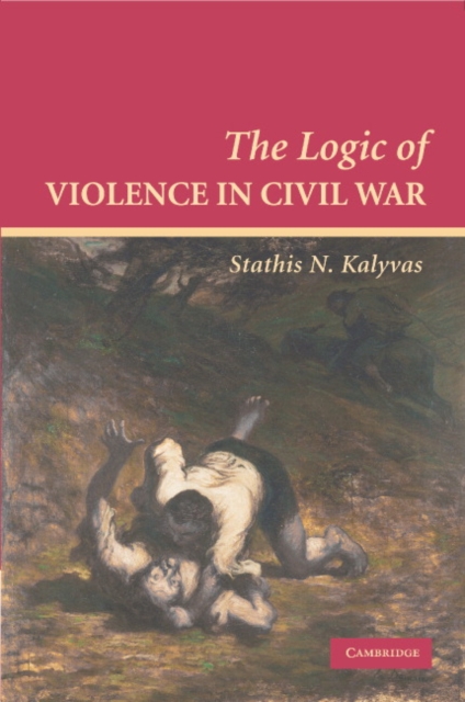 Book Cover for Logic of Violence in Civil War by Kalyvas, Stathis N.