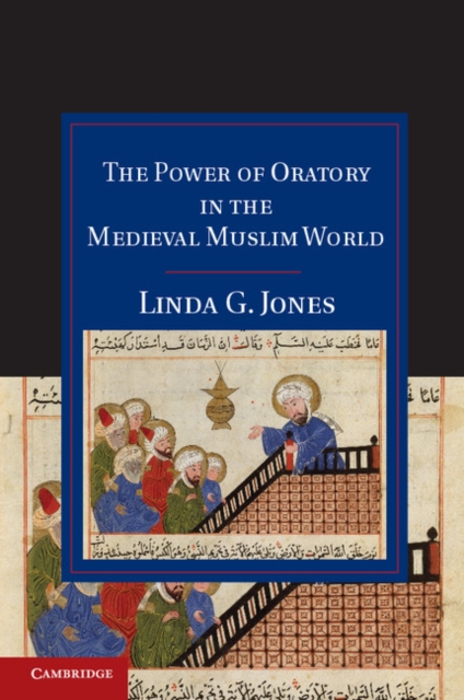 Book Cover for Power of Oratory in the Medieval Muslim World by Linda G. Jones