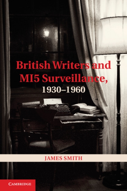 Book Cover for British Writers and MI5 Surveillance, 1930-1960 by James Smith
