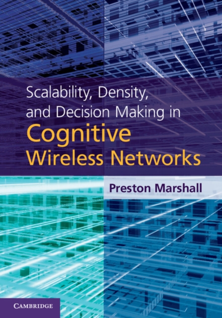 Book Cover for Scalability, Density, and Decision Making in Cognitive Wireless Networks by Preston Marshall