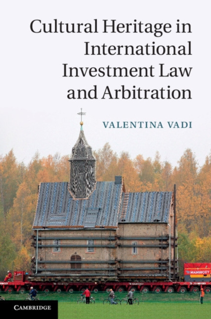 Book Cover for Cultural Heritage in International Investment Law and Arbitration by Valentina Vadi