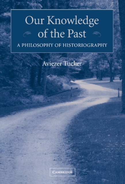 Book Cover for Our Knowledge of the Past by Aviezer Tucker