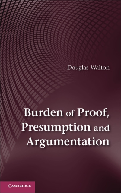 Book Cover for Burden of Proof, Presumption and Argumentation by Douglas Walton