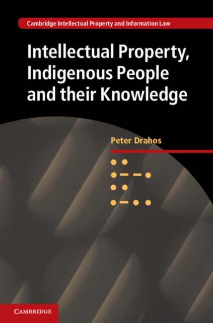 Book Cover for Intellectual Property, Indigenous People and their Knowledge by Peter Drahos