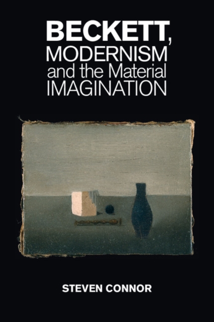 Book Cover for Beckett, Modernism and the Material Imagination by Steven Connor