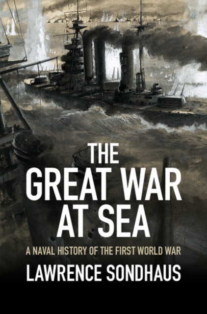 Book Cover for Great War at Sea by Lawrence Sondhaus