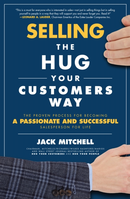 Book Cover for Selling the Hug Your Customers Way: The Proven Process for Becoming a Passionate and Successful Salesperson For Life by Jack Mitchell